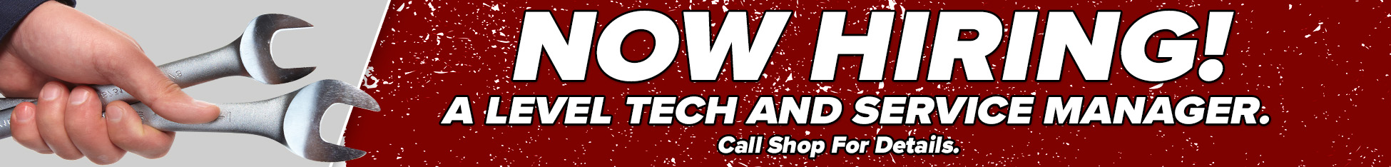 Now Hiring- A Level Tech and Service Manager. Call Shop For Details
